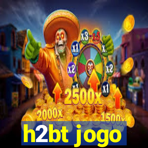 h2bt jogo